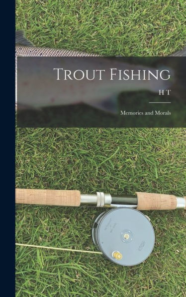 Trout Fishing: Memories And Morals - 9781017717594