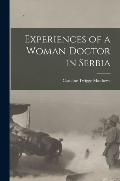 Experiences Of A Woman Doctor In Serbia - 9781017718126