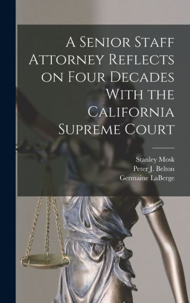 A Senior Staff Attorney Reflects On Four Decades With The California Supreme Court - 9781017719383