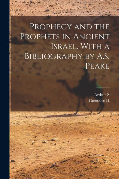 Prophecy And The Prophets In Ancient Israel. With A Bibliography By A.S. Peake - 9781017720167