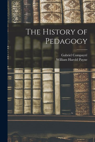 The History Of Pedagogy - 9781017721324