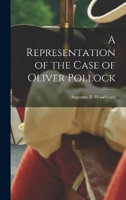A Representation Of The Case Of Oliver Pollock - 9781017721553