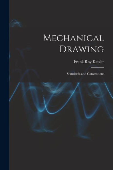Mechanical Drawing; Standards And Conventions - 9781017721935