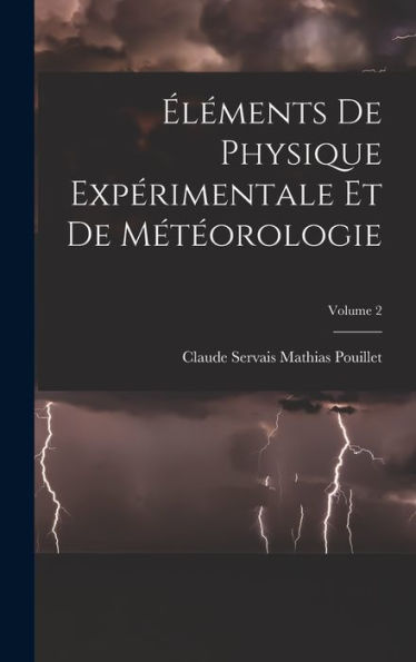 Éléments De Physique Expérimentale Et De Météorologie; Volume 2 (French Edition) - 9781017723243