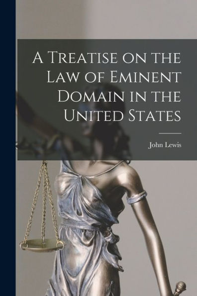 A Treatise On The Law Of Eminent Domain In The United States - 9781017723311