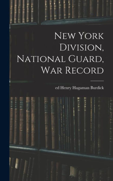 New York Division, National Guard, War Record - 9781017723687