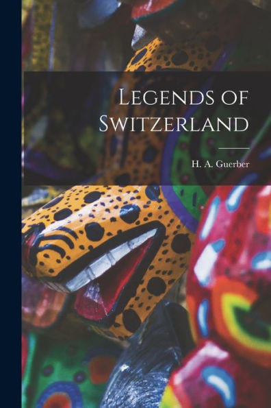 Legends Of Switzerland - 9781017724721