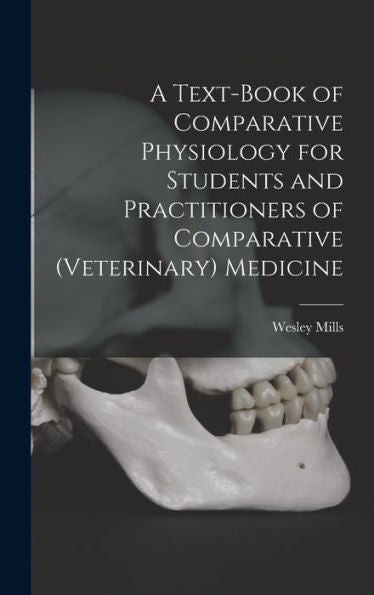 A Text-Book Of Comparative Physiology For Students And Practitioners Of Comparative (Veterinary) Medicine - 9781017725445