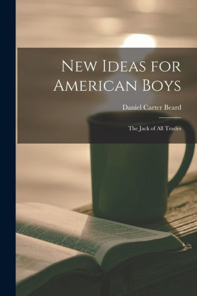 New Ideas For American Boys; The Jack Of All Trades - 9781017727197