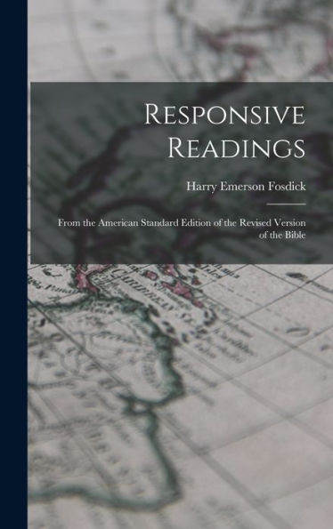 Responsive Readings: From The American Standard Edition Of The Revised Version Of The Bible - 9781017727753