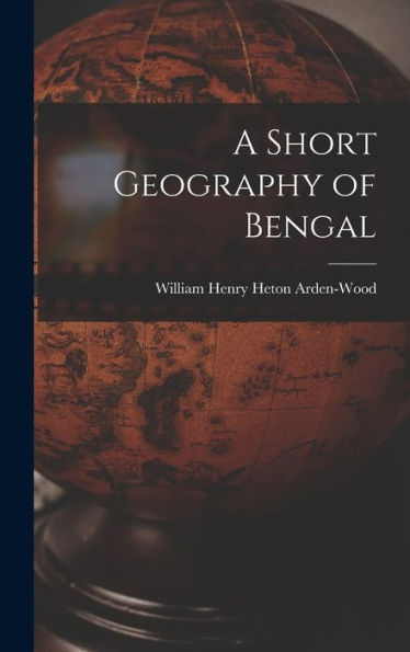 A Short Geography Of Bengal - 9781017727838