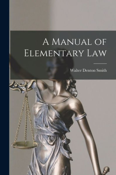 A Manual Of Elementary Law - 9781017728255