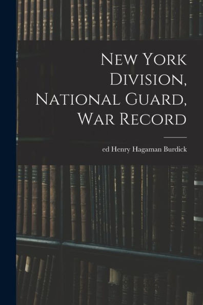 New York Division, National Guard, War Record - 9781017728446