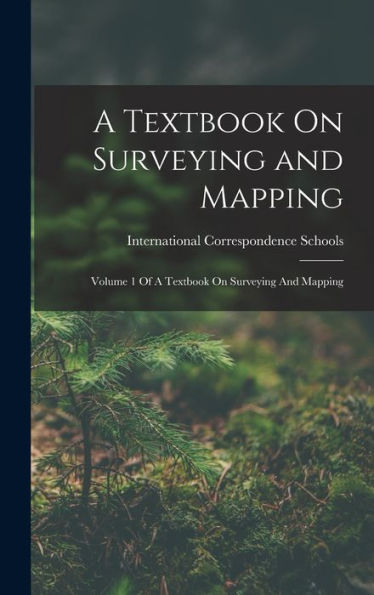 A Textbook On Surveying And Mapping: Volume 1 Of A Textbook On Surveying And Mapping - 9781017728545