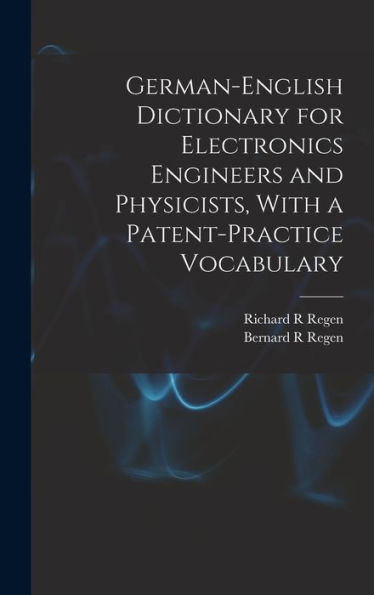 German-English Dictionary For Electronics Engineers And Physicists, With A Patent-Practice Vocabulary - 9781017729870