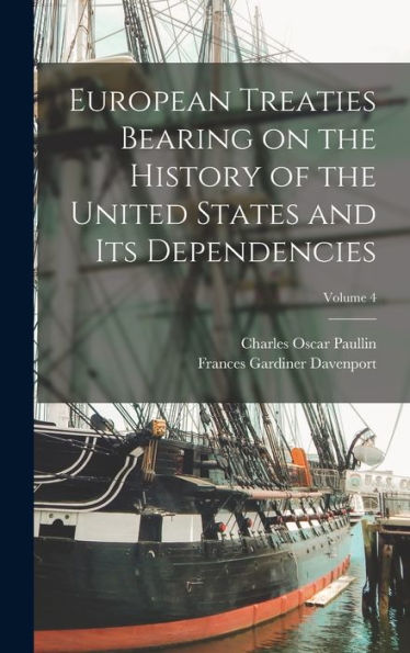 European Treaties Bearing On The History Of The United States And Its Dependencies; Volume 4 - 9781017729955