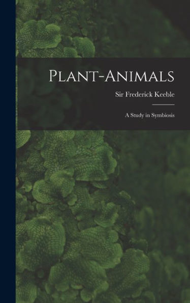 Plant-Animals; A Study In Symbiosis - 9781017729993
