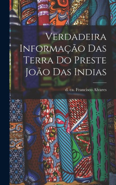 Verdadeira Informação Das Terra Do Preste João Das Indias (Portuguese Edition) - 9781017730227
