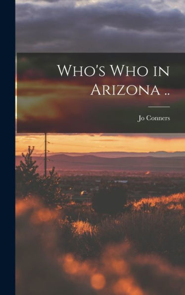 Who's Who In Arizona .. - 9781017730432