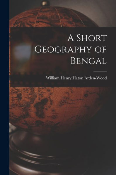 A Short Geography Of Bengal - 9781017732542
