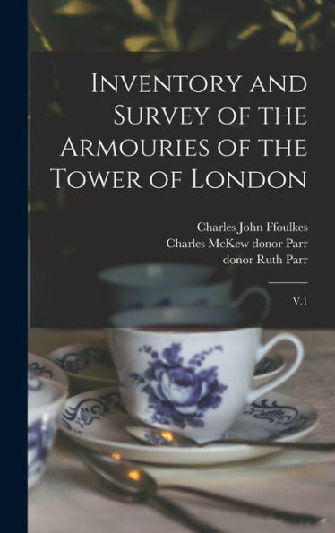 Inventory And Survey Of The Armouries Of The Tower Of London: V.1 - 9781017732658