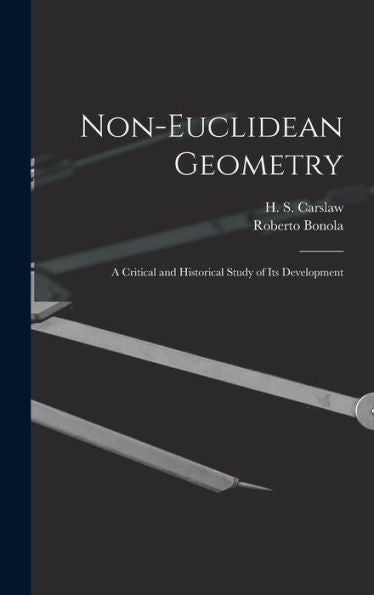 Non-Euclidean Geometry; A Critical And Historical Study Of Its Development - 9781017733938