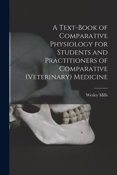 A Text-Book Of Comparative Physiology For Students And Practitioners Of Comparative (Veterinary) Medicine - 9781017734751