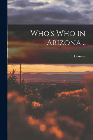 Who's Who In Arizona .. - 9781017735246