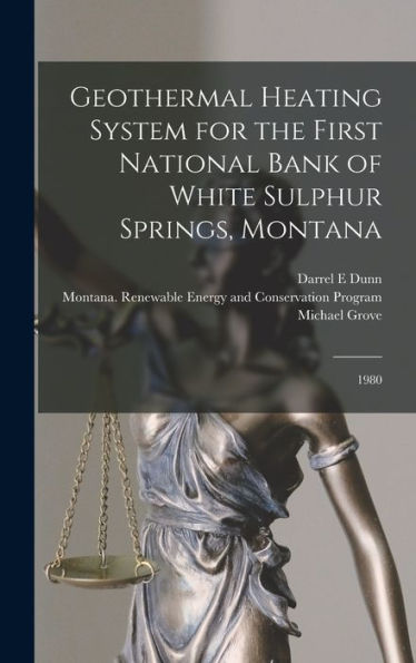 Geothermal Heating System For The First National Bank Of White Sulphur Springs, Montana: 1980
