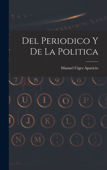 Del Periodico Y De La Politica (Spanish Edition)