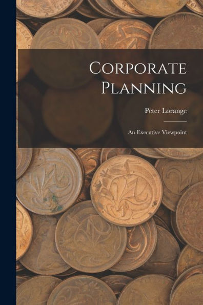 Corporate Planning: An Executive Viewpoint - 9781017736243