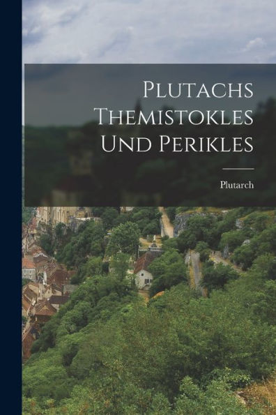 Plutachs Themistokles Und Perikles (German Edition) - 9781017736892