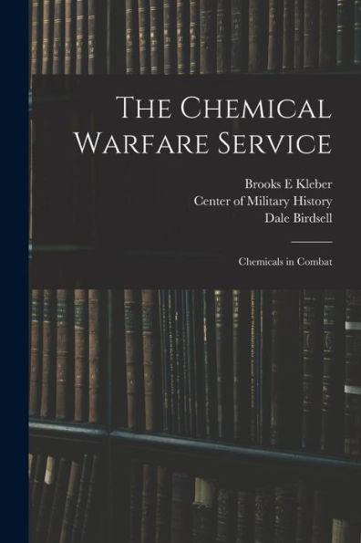 The Chemical Warfare Service: Chemicals In Combat - 9781017737011