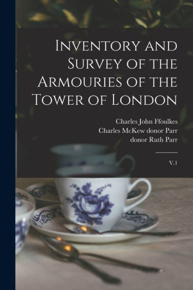 Inventory And Survey Of The Armouries Of The Tower Of London: V.1 - 9781017737103