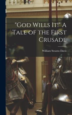 God Wills It! A Tale Of The First Crusade - 9781017745542