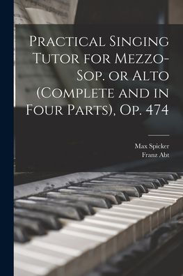 Practical Singing Tutor For Mezzo-Sop. Or Alto (Complete And In Four Parts), Op. 474