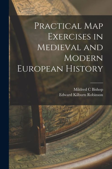 Practical Map Exercises In Medieval And Modern European History