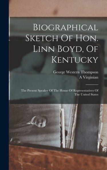Biographical Sketch Of Hon. Linn Boyd, Of Kentucky: The Present Speaker Of The House Of Representatives Of The United States - 9781017746815