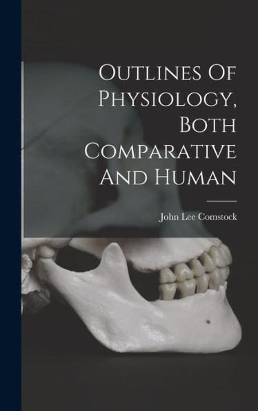 Outlines Of Physiology, Both Comparative And Human - 9781017747461