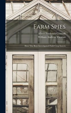 Farm Spies: How The Boys Investigated Field Crop Insects - 9781017747690