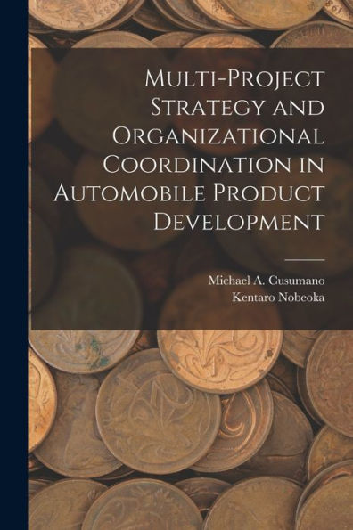 Multi-Project Strategy And Organizational Coordination In Automobile Product Development - 9781017748178