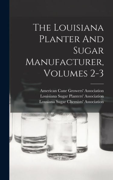 The Louisiana Planter And Sugar Manufacturer, Volumes 2-3 - 9781017752168