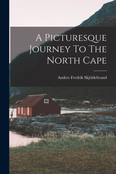 A Picturesque Journey To The North Cape - 9781017752472