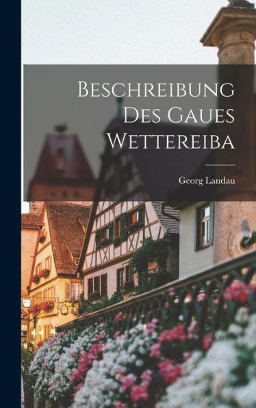 Beschreibung Des Gaues Wettereiba (Afrikaans Edition) - 9781017752977