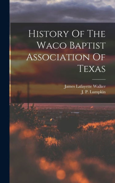 History Of The Waco Baptist Association Of Texas - 9781017753585