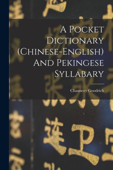 A Pocket Dictionary (Chinese-English) And Pekingese Syllabary - 9781017754100