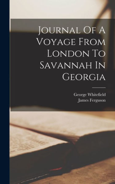 Journal Of A Voyage From London To Savannah In Georgia - 9781017754919