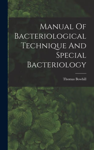 Manual Of Bacteriological Technique And Special Bacteriology - 9781017755121