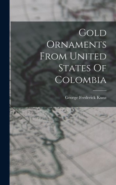 Gold Ornaments From United States Of Colombia - 9781017756623