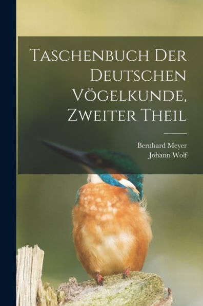 Taschenbuch Der Deutschen Vögelkunde, Zweiter Theil (German Edition) - 9781017758078